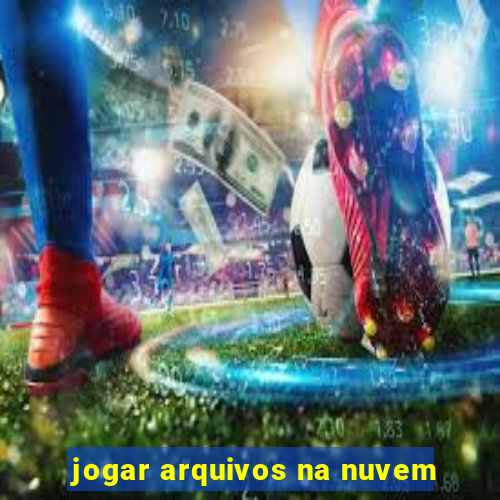 jogar arquivos na nuvem